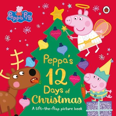 Peppa Pig: Peppa's 12 Days of Christmas : A Lift-the-Flap Picture Book