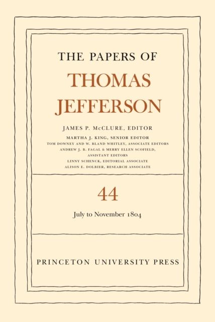 The Papers of Thomas Jefferson, Volume 44 : 1 July to 10 November 1804