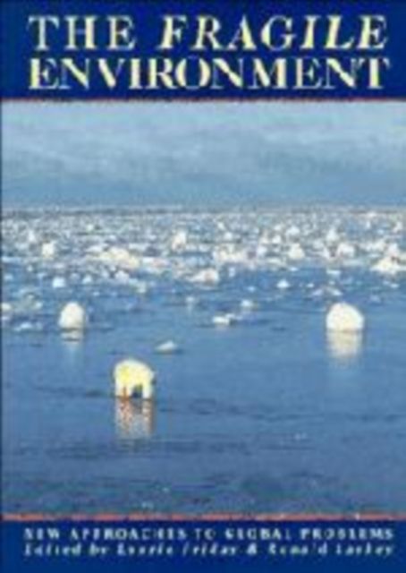 The Fragile Environment : The Darwin College Lectures