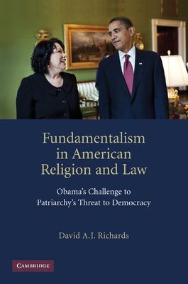 Fundamentalism in American Religion and Law : Obama's Challenge to Patriarchy's Threat to Democracy
