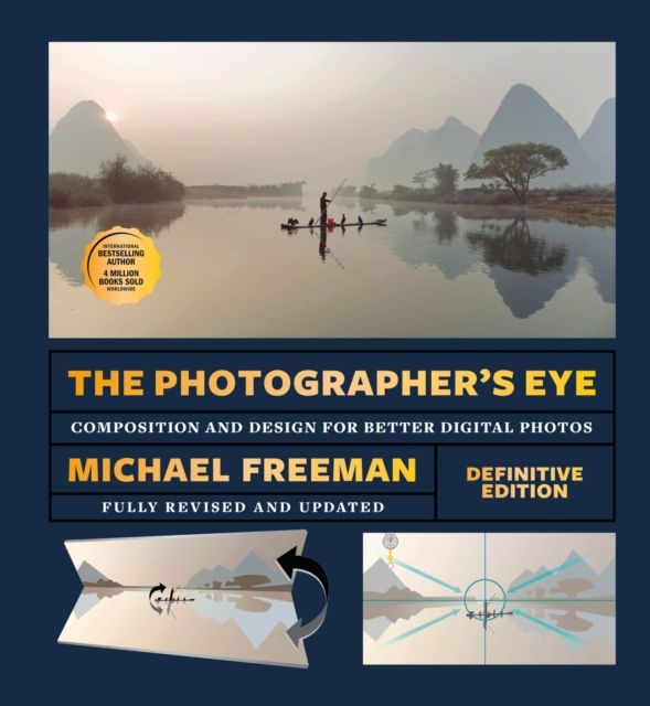 The Photographer's Eye (Definitive Edition) : Composition and Design for Better Photos