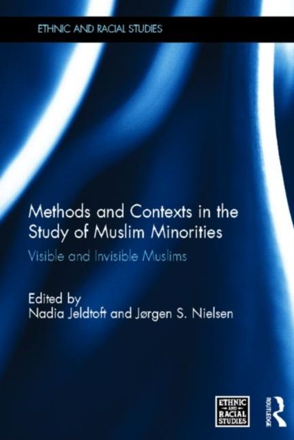 Methods and Contexts in the Study of Muslim Minorities : Visible and Invisible Muslims