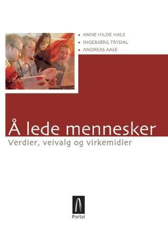 Å lede mennesker : verdier, veivalg og virkemidler