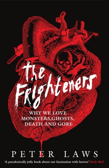 Forsidebilde av The Frighteners : Why We Love Monsters, Ghosts, Death & Gore