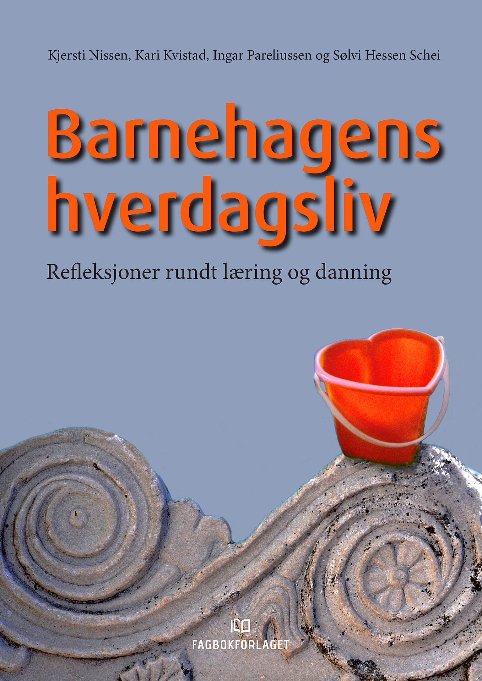 Barnehagens hverdagsliv : refleksjoner rundt læring og danning