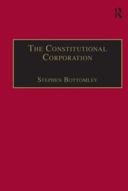 The Constitutional Corporation : Rethinking Corporate Governance