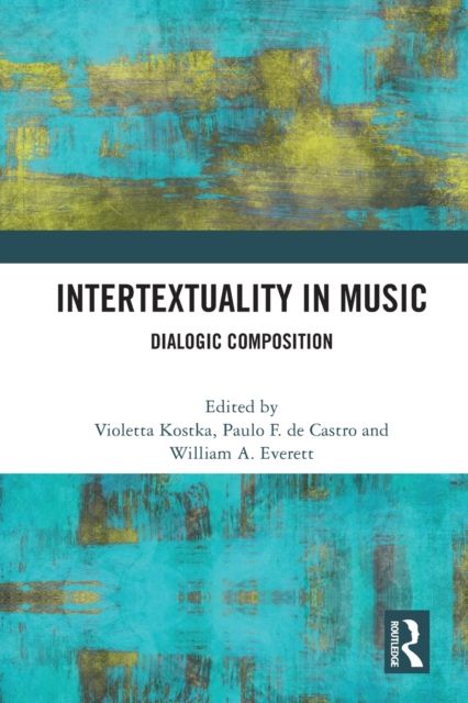Intertextuality in Music : Dialogic Composition