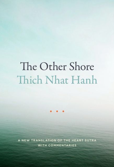 The other shore : a new translation of the Heart sutra with commentaries