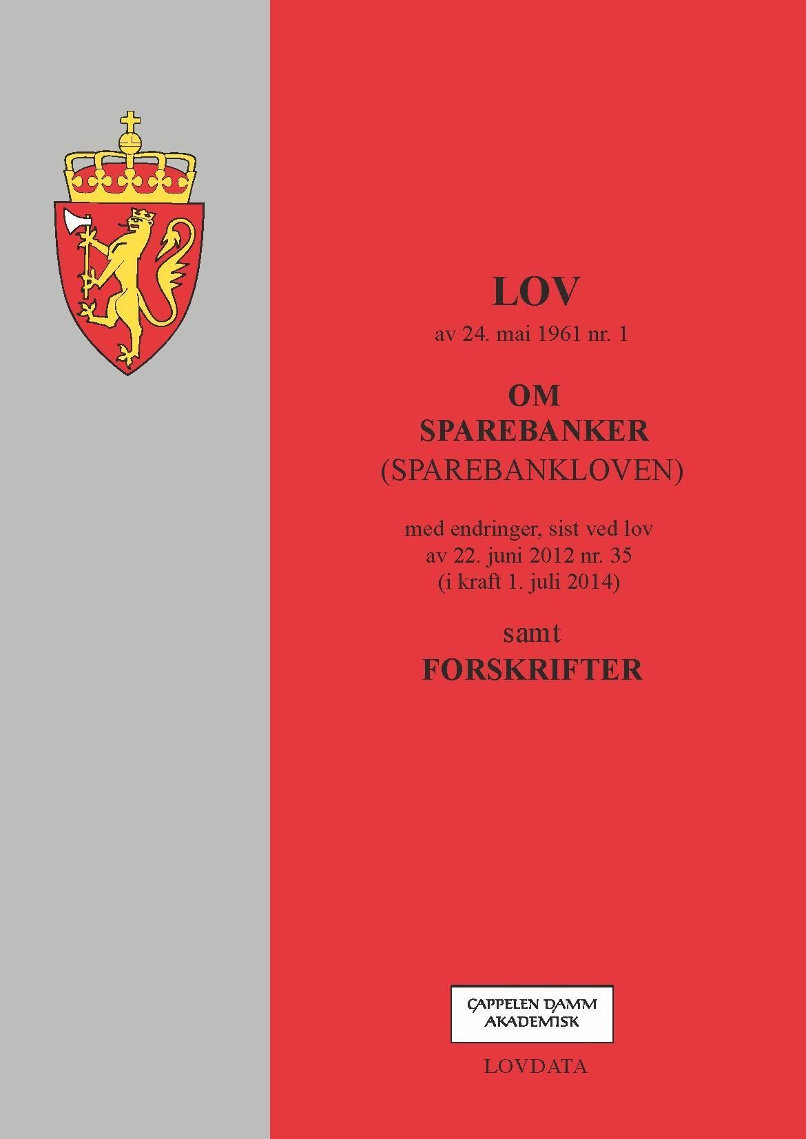 Lov om sparebanker (sparebankloven) av 24. mai 1961 nr. 1 : med endringer, sist ved lov av 22. juni 2012 nr. 35 (i kraft 1. juli 2014) : samt forskrifter