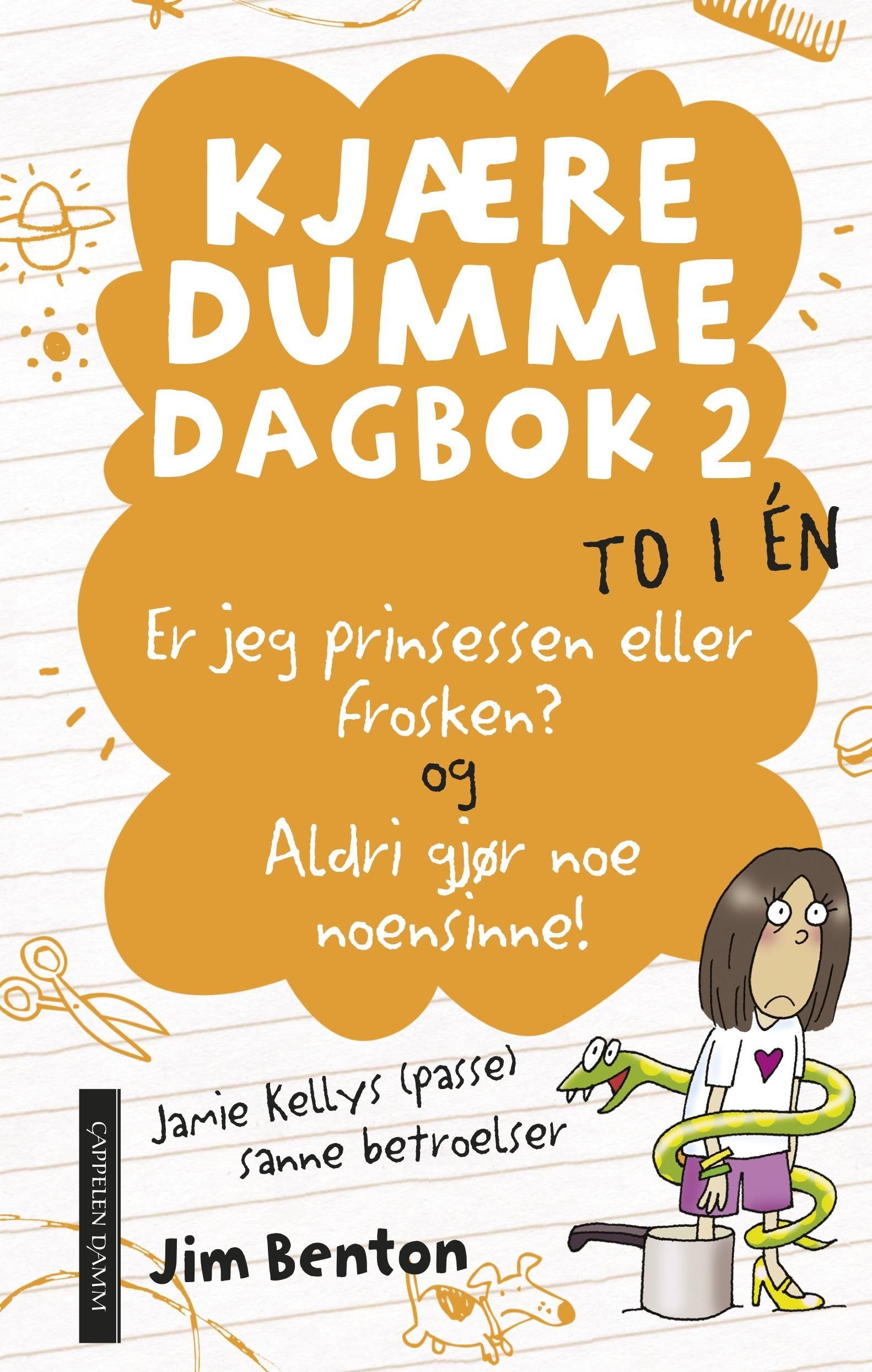 Er jeg prinsessen eller frosken? ; og Aldri gjør noe noensinne! : Jamie Kellys (passe) sanne betroelser