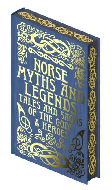 Norse Myths and Legends : Tales and Sagas of the Gods and Heroes