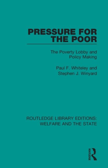 Pressure for the Poor : The Poverty Lobby and Policy Making