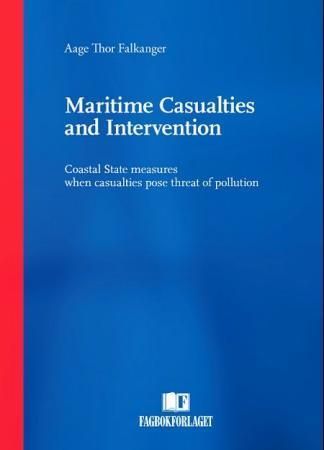 Maritime casualties and intervention : coastal state measures when casualties pose the threat of pollution