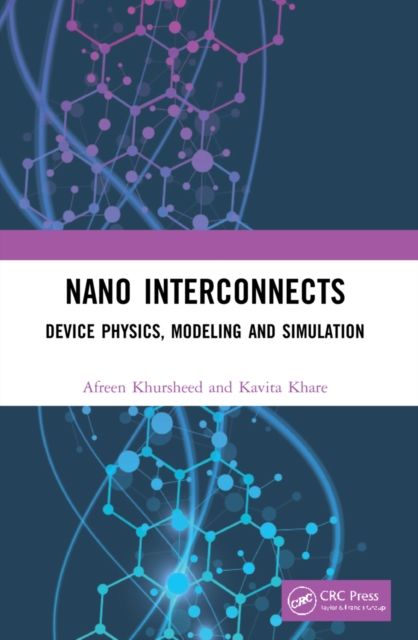Nano Interconnects : Device Physics, Modeling and Simulation
