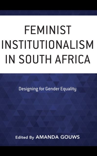 Feminist Institutionalism in South Africa : Designing for Gender Equality