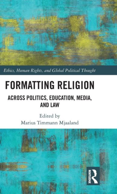 Formatting Religion : Across Politics, Education, Media, and Law