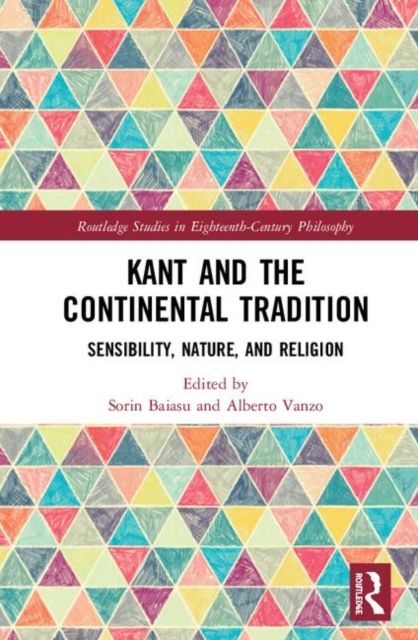 Kant and the Continental Tradition : Sensibility, Nature, and Religion