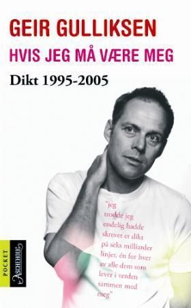 Hvis jeg må være meg : dikt 1995-2005