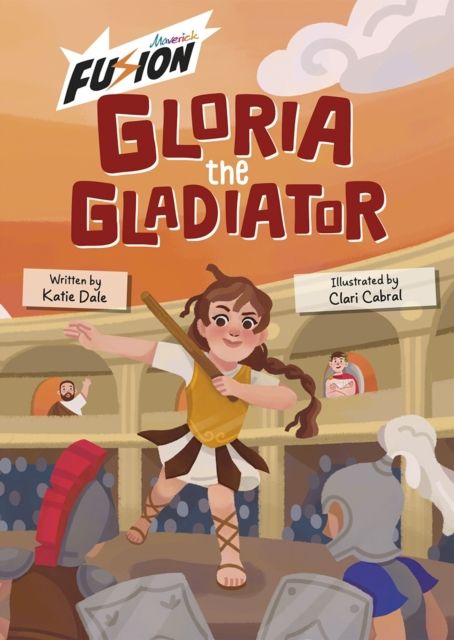 Gloria the Gladiator : (Fusion Reader)