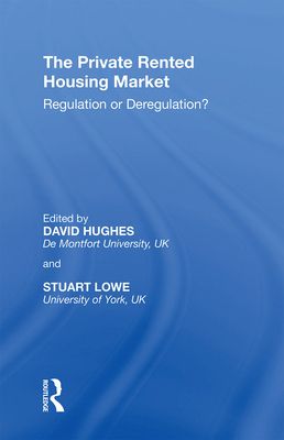The Private Rented Housing Market : Regulation or Deregulation?