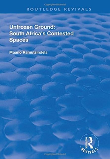 Unfrozen Ground: South Africa's Contested Spaces