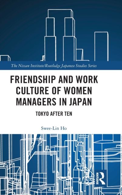 Friendship and Work Culture of Women Managers in Japan : Tokyo After Ten