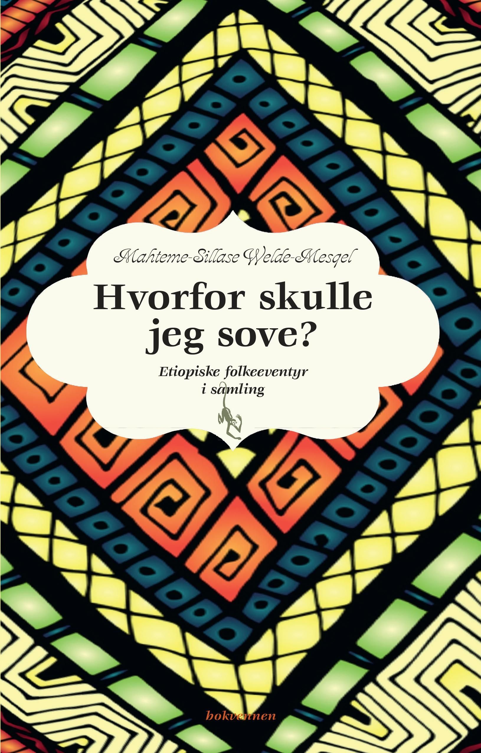 Hvorfor skulle jeg sove? : etiopiske folkeeventyr i samling