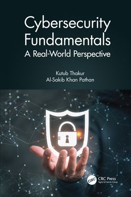 Cybersecurity Fundamentals : A Real-World Perspective
