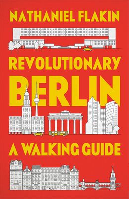 Revolutionary Berlin : A Walking Guide