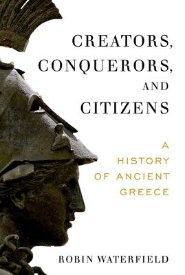 Creators, conquerors, and citizens : a history of ancient Greece