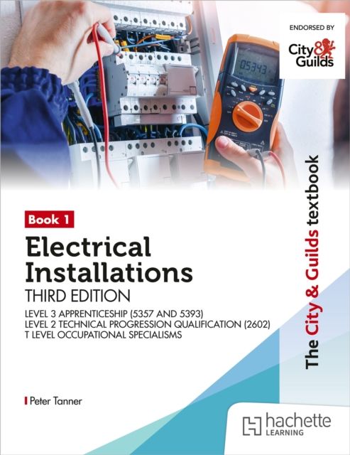 Forsidebilde av The City & Guilds Textbook: Book 1 Electrical Installations, Third Edition: For the Level 3 Apprenticeships (5357 and 5393), Level 2 Technical Progression Qualification (2602), & T Level Occupational Specialisms (8710)