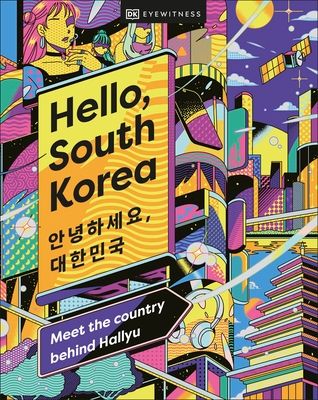 Hello, South Korea : meet the country behind Hallyu