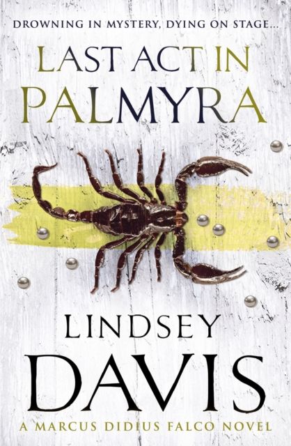 Forsidebilde av Last Act In Palmyra : (Marco Didius Falco: book VI): a compelling and captivating historical mystery set in Ancient Rome from bestselling author Lindsey Davis