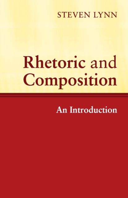 Rhetoric and Composition : An Introduction