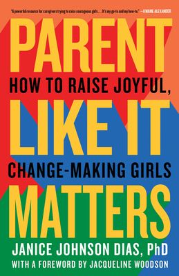 Parent Like It Matters : How to Raise Joyful, Change-Making Girls