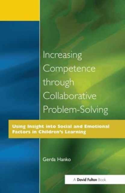 Increasing Competence Through Collaborative Problem-Solving : Using Insight Into Social and Emotional Factors in Children's Learning