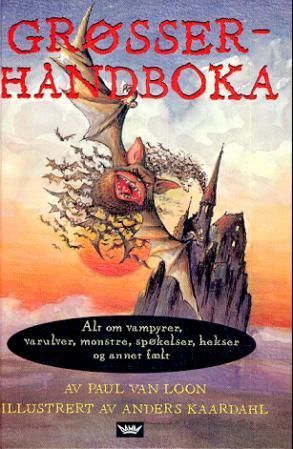 Grøsserhåndbok : alt om vampyrer, varulver, monstre, spøkelser, hekser og annet fælt