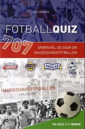 Fotballquiz : 707 spørsmål og svar om haugesundsfotballen