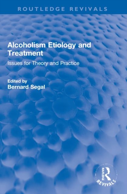 Alcoholism Etiology and Treatment : Issues for Theory and Practice