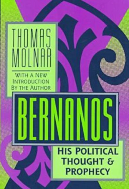 Bernanos : His Political Thought and Prophecy