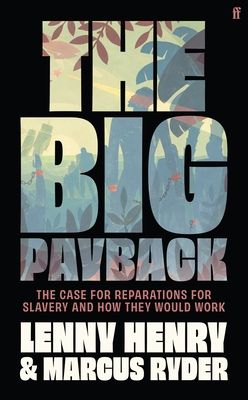 The Big Payback : The Case for Reparations for Slavery and How They Would Work