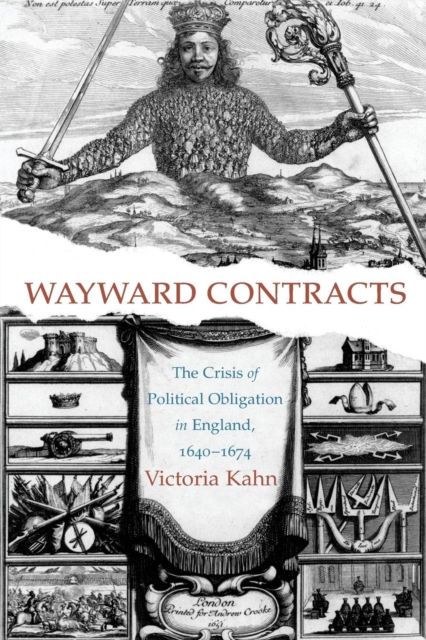 Wayward Contracts : The Crisis of Political Obligation in England, 1640-1674