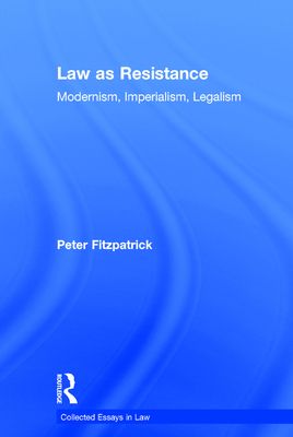 Law as Resistance : Modernism, Imperialism, Legalism