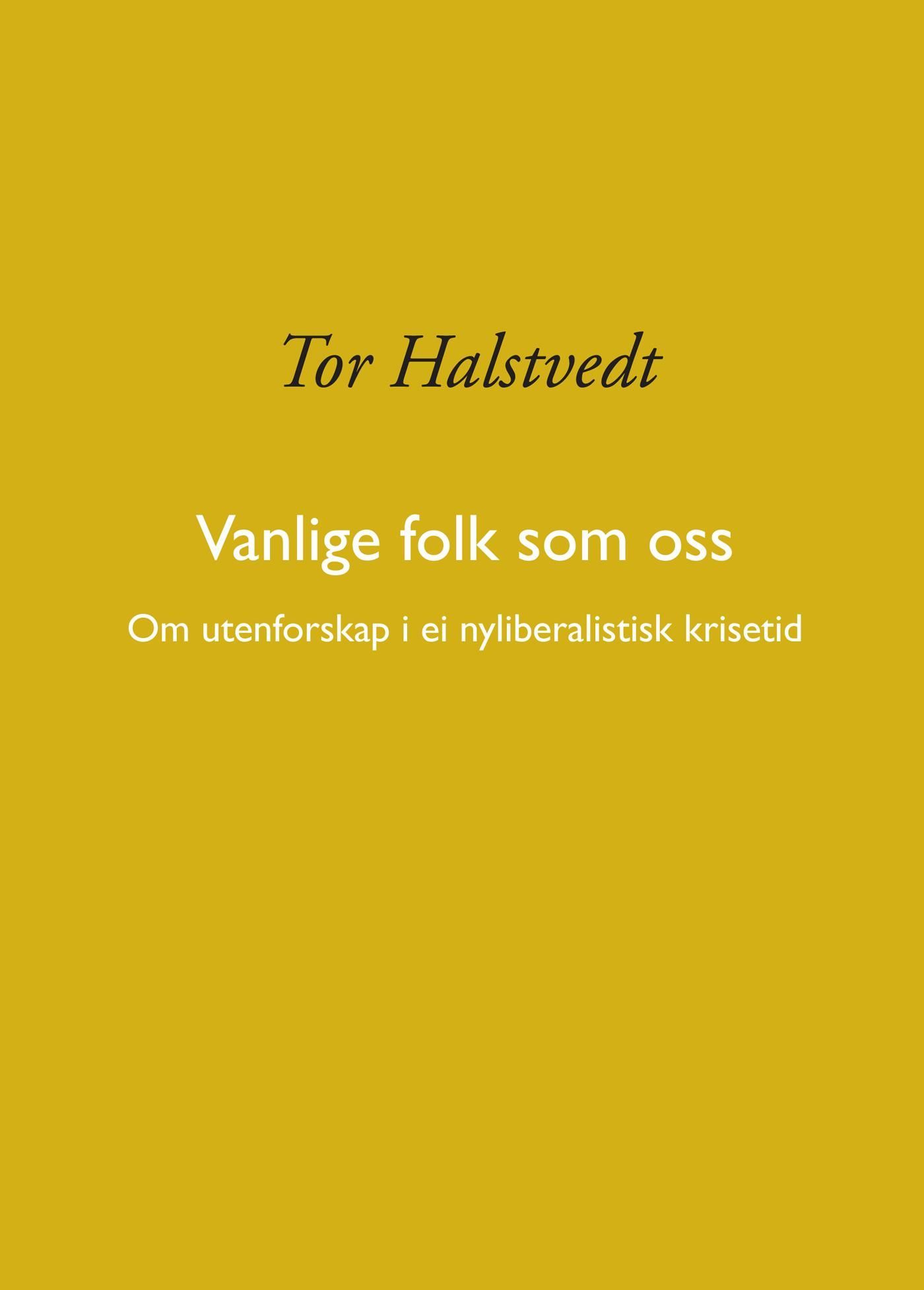 Vanlige folk som oss : om utenforskap i ei nyliberalistisk krisetid