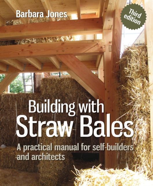 Building with Straw Bales : A practical manual for self-builders and architects