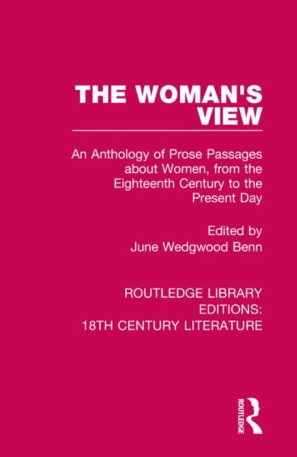 The Woman's View : An Anthology of Prose Passages about Women, from the Eighteenth Century to the Present Day