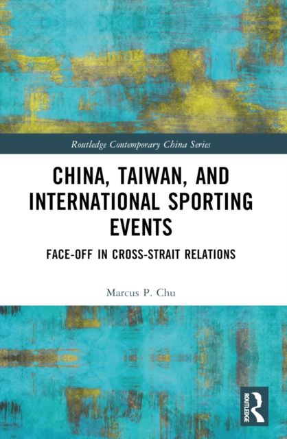 China, Taiwan, and International Sporting Events : Face-Off in Cross-Strait Relations