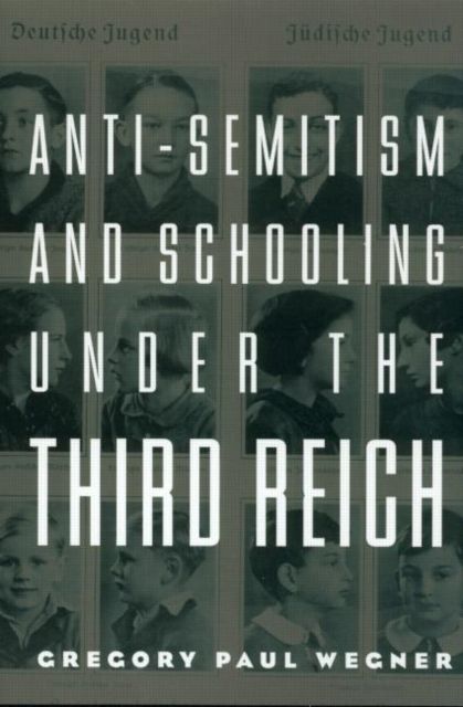 Anti-Semitism and Schooling Under the Third Reich