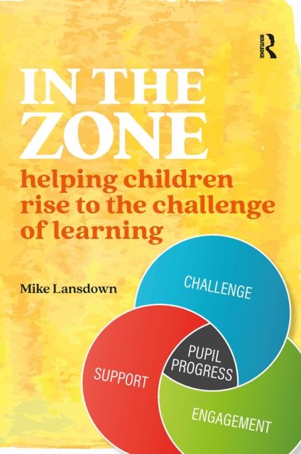 In the Zone : Helping children rise to the challenge of learning