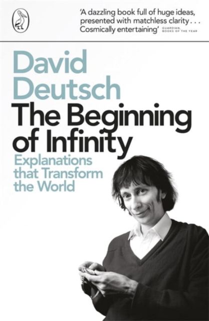 The Beginning of Infinity : Explanations that Transform The World